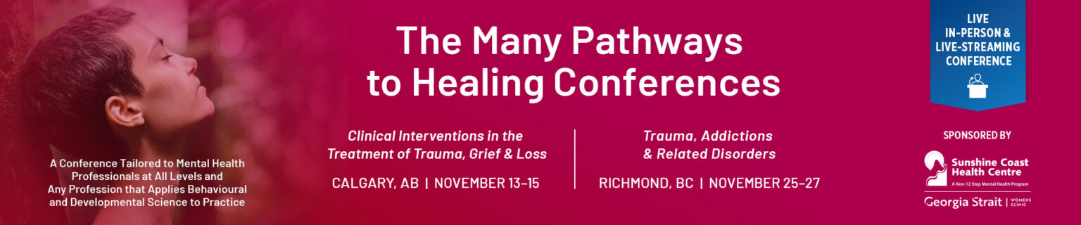 The Many Pathways to Healing Conference: Clinical Interventions in the Treatment of Trauma, Grief & Loss