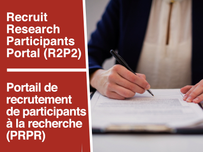 Recruit Research Participants Portal (R2P2) | Portail de recrutement de participants à la recherche (PRPR)